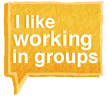 I like working in groups